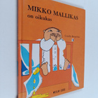 Gunilla Bergström : Mikko Mallikas on oikukas - pikkukuva 1