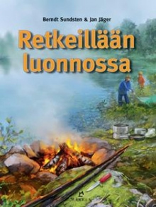 Berndt Sundsten - Retkeillään luonnossa
