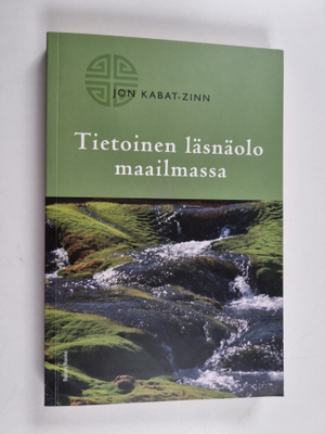 Jon Kabat-Zinn : Tietoinen läsnäolo maailmassa