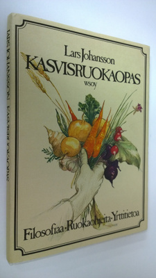 Lars Johansson : Kasvisruokaopas : filosofiaa ja ruokaohj...