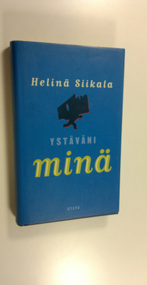 Helinä Siikala : Ystäväni minä