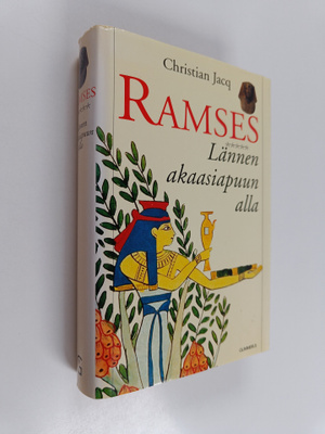 Christian Jacq : Ramses : Lännen akaasiapuun alla