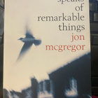 Jon McGregor: If Nobody Speaks of Remarkable Things - pikkukuva 1
