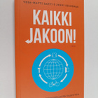 Vesa-Matti Lahti ym. : Kaikki jakoon! : kohti uutta yhtei... - pikkukuva 1