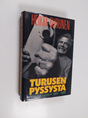 Heikki Turunen : Turusen pyssystä : päästöjä vuosilta 198...