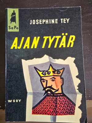 Josephine Tey: Ajan Tytär Sapo 18 1.p