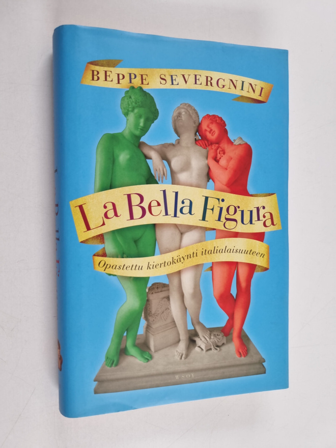 Beppe Severgnini : La bella figura : opastettu kiertokäyn...
