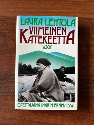 Laura Lehtola: Viimeinen Katekeetta - opettajana Inarin