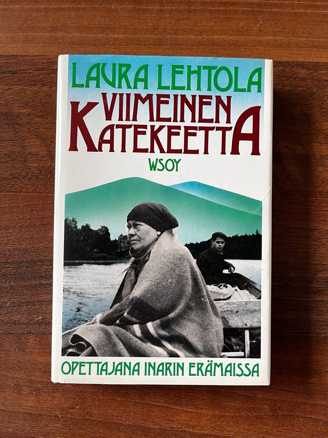 Laura Lehtola: Viimeinen Katekeetta - opettajana Inarin