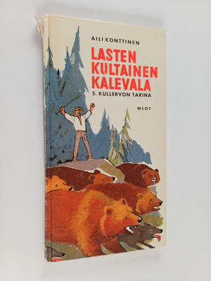 Aili Konttinen : Lasten kultainen Kalevala : 5. Kullervon...
