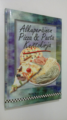 Ron Kalenuik : Alkuperäinen pizza & pasta keittokirja