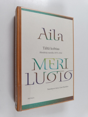 Aila Meriluoto : Tältä kohtaa : päiväkirja vuosilta 1975-...