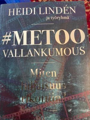 METOO - VALLANKUMOUS Miten hiljaisuus rikottiin