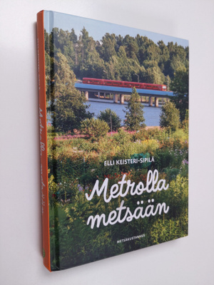 Elli Keisteri-Sipilä : Metrolla metsään