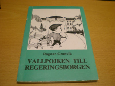 Ragnar Granvik: Vallpojken till regeringsborgen