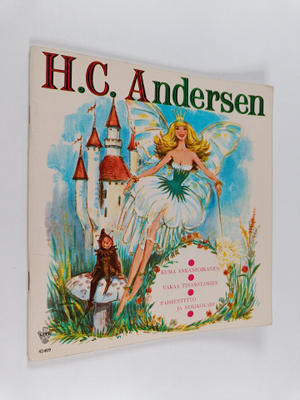 H. C. Andersen : Ruma ankanpoikanen ; Vakaa tinasotamies ...