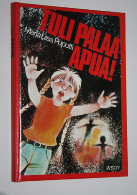 Marja-Liisa Puputti : Tuli palaa apua!