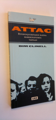 Bim Clinell : Attac : ruohonjuuritason kapina markkinavoi...