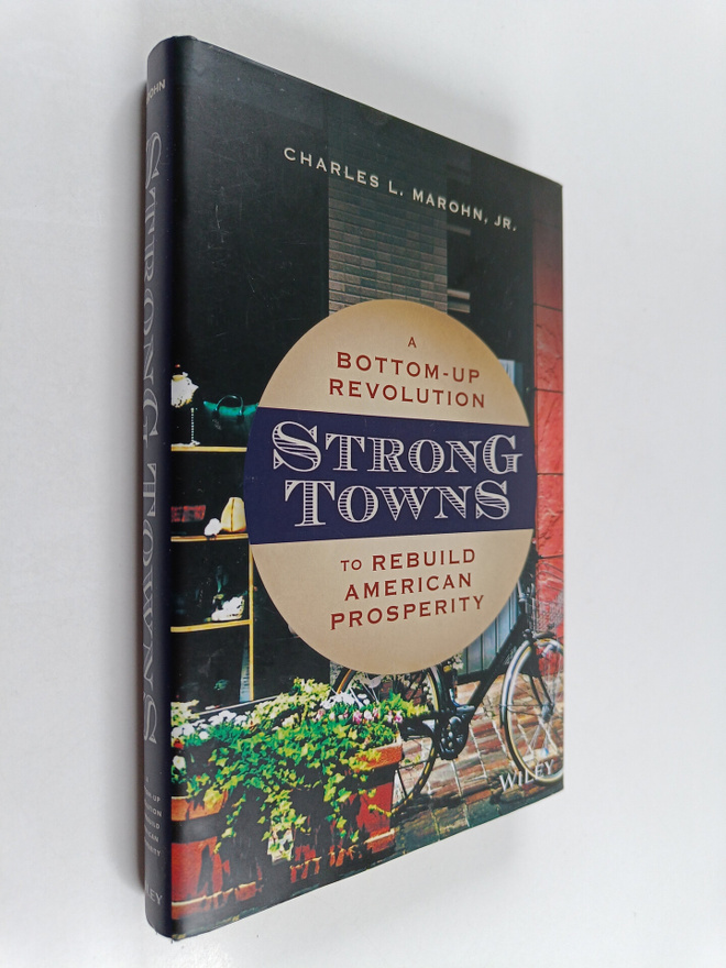 Charles L. Marohn, Jr. : Strong Towns - A Bottom-Up Revol...