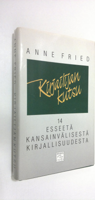 Anne Fried : Kirjailijan kutsu : 14 esseetä kansainvälise...