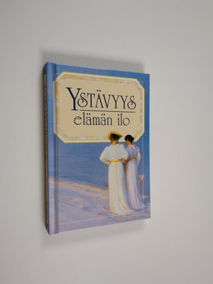 Ystävyys : elämän ilo