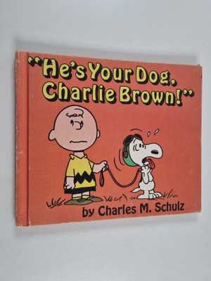Charles M. Schulz : "He's your dog, Charlie Brown!"