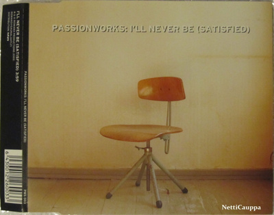 Passionworks • I'll Never (Be Satisfied) CD-Single