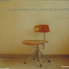Passionworks • I'll Never (Be Satisfied) CD-Single - pikkukuva 1