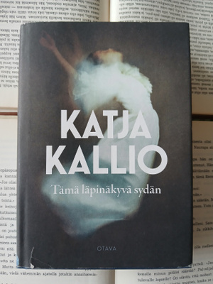 Katja Kallio - Tämä läpinäkyvä sydän (sid.)