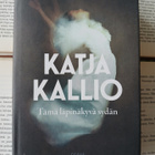 Katja Kallio - Tämä läpinäkyvä sydän (sid.) - pikkukuva 1