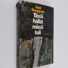 Jussi Kuoppala : Tässä halot missä tuli - pikkukuva 1