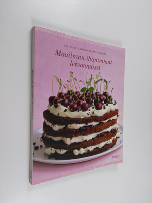 Maailman ihanimmat leivonnaiset : suolaiset ja makeat her...