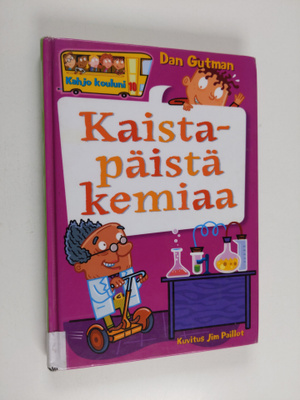 Dan Gutman : Kaistapäistä kemiaa