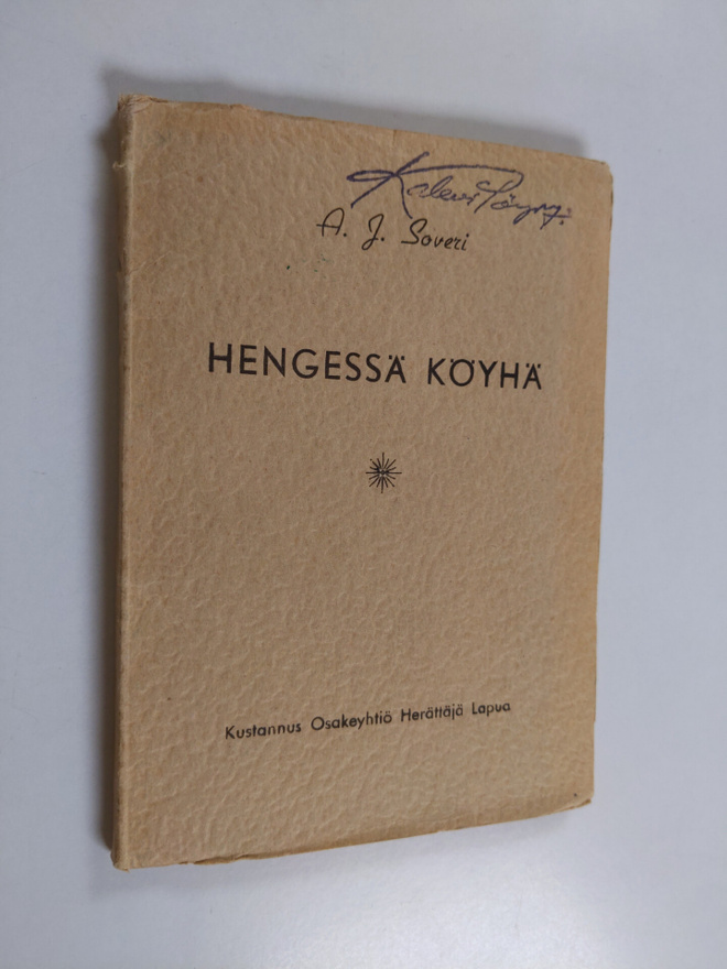 A. J. Soveri : Hengessä köyhä : yhteiselämän myrskyissä :...