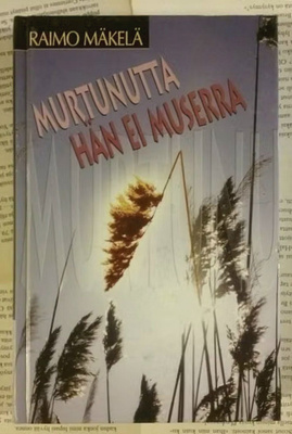Raimo Mäkelä - Murtunutta hän ei muserra (sid.)