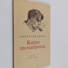Pentti Haanpää : Kolme mestarijuttua - pikkukuva 1