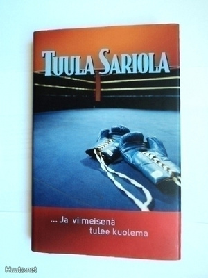Tuula Sariola: ... Ja viimeisenä tulee kuolema