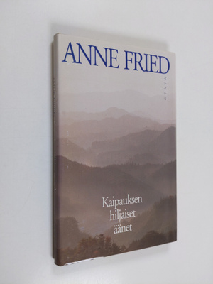 Anne Fried : Kaipauksen hiljaiset äänet
