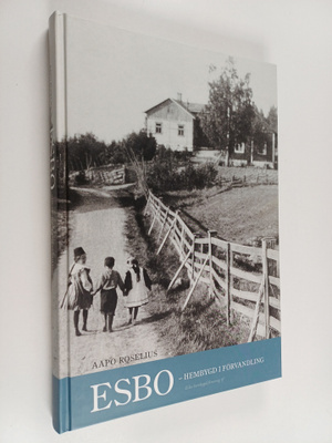Aapo Roselius : Esbo -hembygd i förvandling : Esbo hembyg...