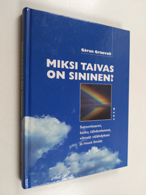 Göran Grimvall : Miksi taivas on sininen : sateenkaaret, ...