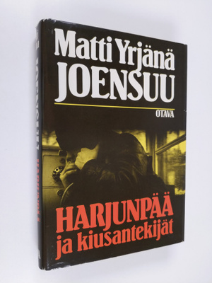 Matti Yrjänä Joensuu : Harjunpää ja kiusantekijät