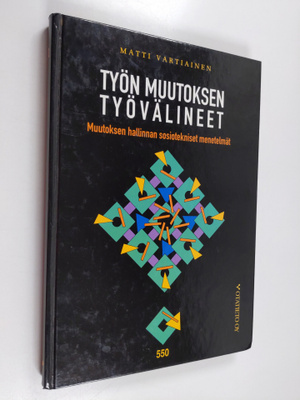Matti Vartiainen : Työn muutoksen työvälineet : muutoksen...