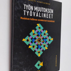 Matti Vartiainen : Työn muutoksen työvälineet : muutoksen... - pikkukuva 1