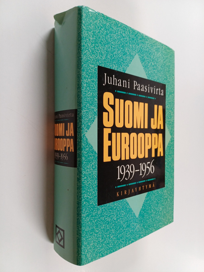 Juhani Paasivirta : Suomi ja Eurooppa 1939-1956 : sotien ...