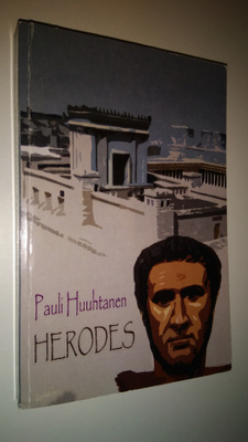 Pauli Huuhtanen : Herodes : historiallinen romaani Herode...