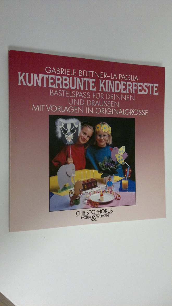 Gabriele Buttner-La Paglia : Kunterbunte kinderfeste : Ba...