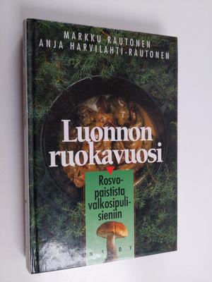 Markku Rautonen : Luonnon ruokavuosi : rosvopaistista val...