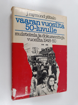 J. Raymond Ylitalo : Vaaran vuosilta 50-luvulle : muistel...