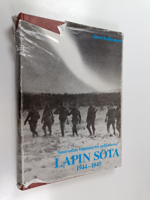 Jouni Kallioniemi : Lapin sota 1944-1945 : suursodan lopp...