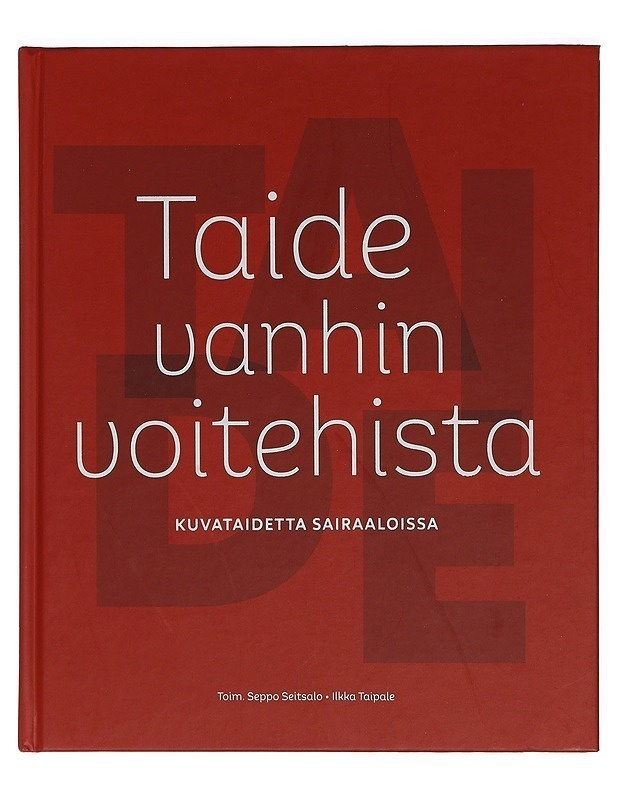 Taide vanhin voitehista : kuvataidetta sairaaloissa